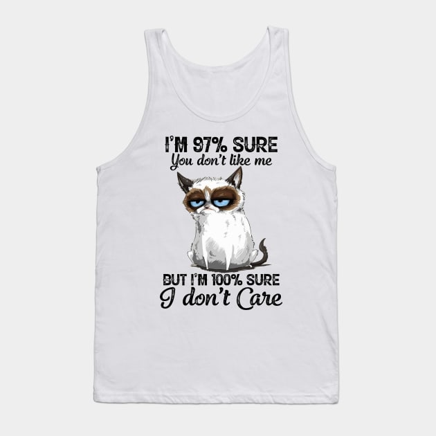 Funny Cat I'm 97 Percent Sure You Don't Like Me But I'm 100 Percent Sure I Don't Care Tank Top by nicholsoncarson4